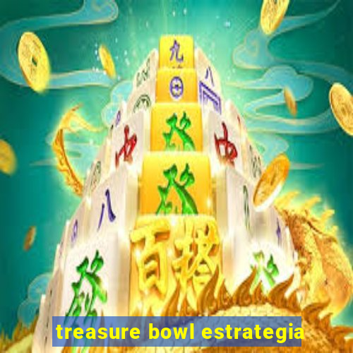 treasure bowl estrategia